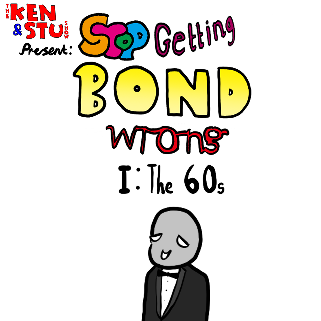 Episode 37: Stop Getting Bond Wrong, Pt. 1: The 1960s